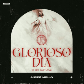 Glorioso Dia (O Rei Que Virá) By André Mello