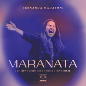 Maranata / Oh Quão Lindo esse Nome É / Pra Sempre Por BRAVE, Fernanda Madaloni