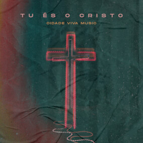 Tu És o Cristo Por Cidade Viva Music