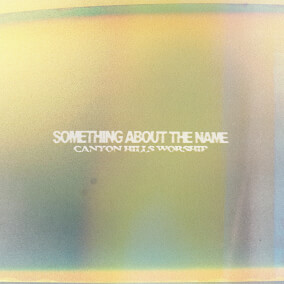 Something About the Name By Canyon Hills Worship