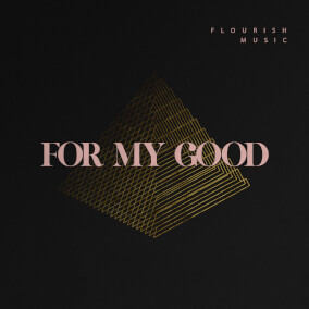 For My Good Por Flourish Music