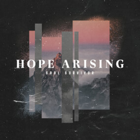 Hope Arising By Soul Survivor, Tom Smith