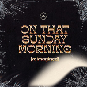 On That Sunday Morning (Reimagined)