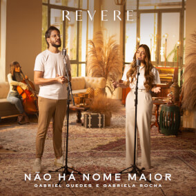 Não Há Nome Maior By REVERE, Gabriel Guedes, Gabriela Rocha