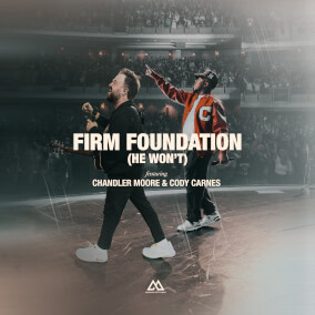 Firm Foundation (He Won't) [feat. Chandler Moore & Cody Carnes] Oleh Maverick City Music