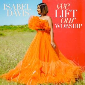 We Lift Our Worship By Isabel Davis
