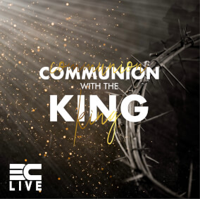 Communion With the King