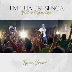 Em Tua Presença - Versão Estendida Por Nivea Soares