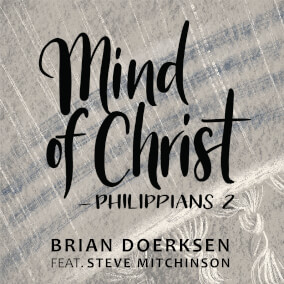 Mind of Christ (Philippians 2) By Brian Doerksen
