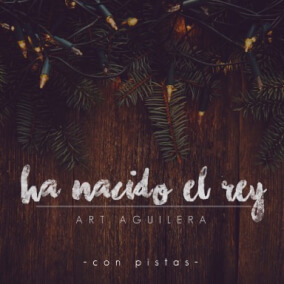 Ha Nacido El Rey By Art Aguilera