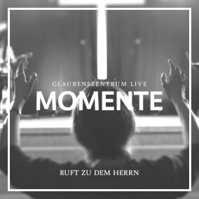 Ruft zu dem Herrn By Glaubenszentrum Live
