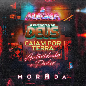 A Alegria / O Exército de Deus / Caiam Por Terra / Autoridade e Poder By Morada