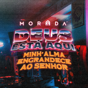 Deus Está Aqui / Minh'alma Engrandece ao Senhor By Morada