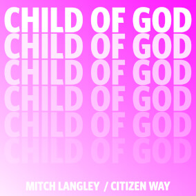 Child of God By Mitch Langley, Citizen Way