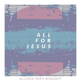 I Surrender All (Every Thought) By Allison Park Worship