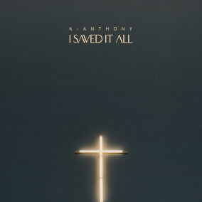 I Saved It All Por K-Anthony