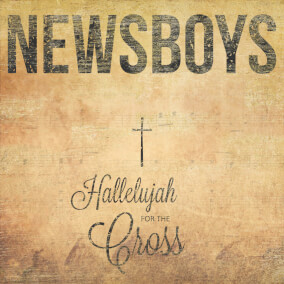 Hallelujah For the Cross By Newsboys