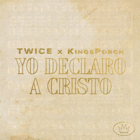 Yo Declaro a Cristo (I Speak Jesus) By KingsPorch, TWICE