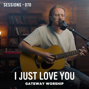 I Just Love You - MultiTracks.com Session By Gateway Worship