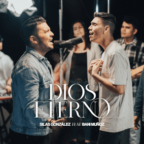 Dios Eterno (feat. Bani Muñoz) Por Silas Gonzalez, Bani Muñoz