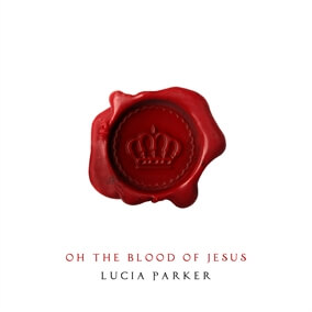 Oh The Blood of Jesus Oleh Lucía Parker