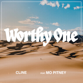 Worthy One (feat. Mo Pitney) By CLINE