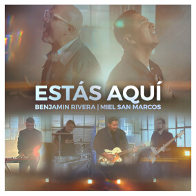 Estás Aquí (feat. Miel San Marcos) By Benjamin Rivera