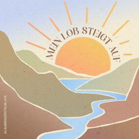 Mein Lob steigt auf By Glaubenszentrum Live