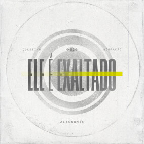 Ele é Exaltado Oleh Coletivo Adoração, Altomonte Music