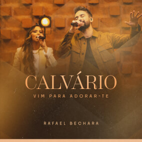 Calvário / Vim Para Adorar-Te By Rafael Bechara
