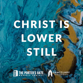 Christ Is Lower Still Oleh The Porter's Gate, DOE, Matt Maher
