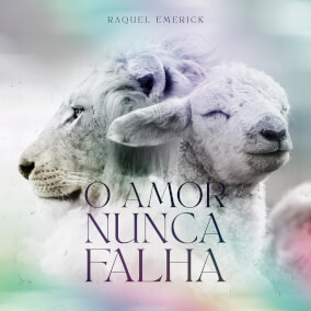 O Amor Nunca Falha Por Raquel Emerick