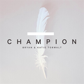 Champion By Bryan and Katie Torwalt
