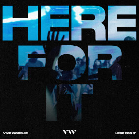 Here For It By VIVE Worship