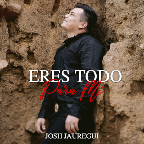 Eres Todo Para Mi Por Josh Jauregui