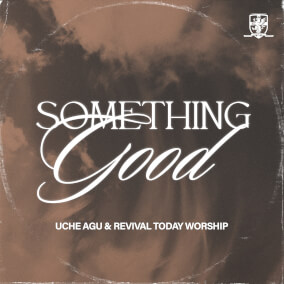 Something Good Oleh Uche Agu & Revival Today Worship
