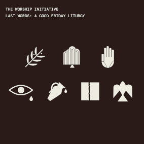 Last Words: A Good Friday Liturgy