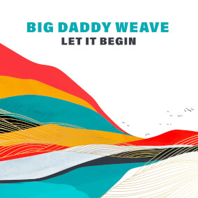 Let It Begin By Big Daddy Weave