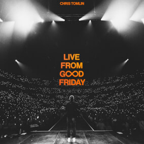 Good Good Father / Great Are You Lord (Live From Good Friday) By Chris Tomlin