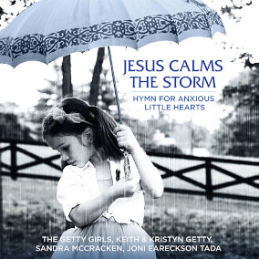Jesus Calms the Storm (Hymn for Anxious Little Hearts) By Keith and Kristyn Getty