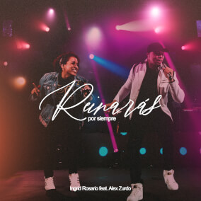 Reinarás Por Siempre (feat. Alex Zurdo) By Ingrid Rosario