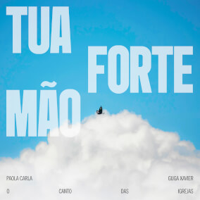 Tua Forte Mão - Versão Feminina 으로 O Canto das Igrejas, Paola Carla