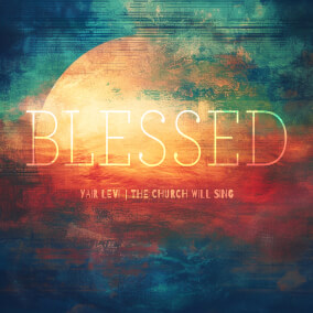 Blessed Por Yair Levi, The Church Will Sing