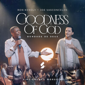 Goodness of God (Bondade de Deus) By Sing Church Worship, Joe Vasconcelos, Ron Kenoly