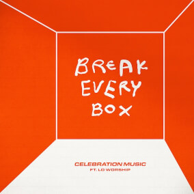 Break Every Box (feat. LO Worship) de Celebration Music, LO Worship