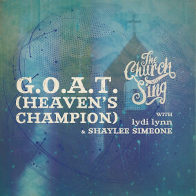 G.O.A.T. (Heaven's Champion) [feat. lydi lynn & Shaylee Simeone] Por The Church Will Sing