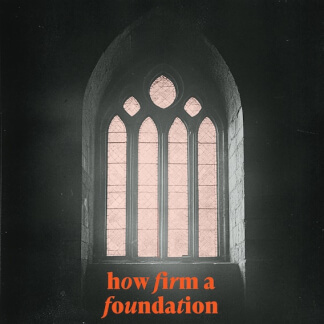 How Firm A Foundation