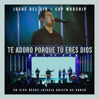 Te Adoro Porque Tú Eres Dios