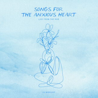 Songs for the Anxious Heart: Live from the HUB