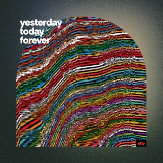 yesterday today forever